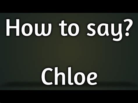 chloe pronunciation.